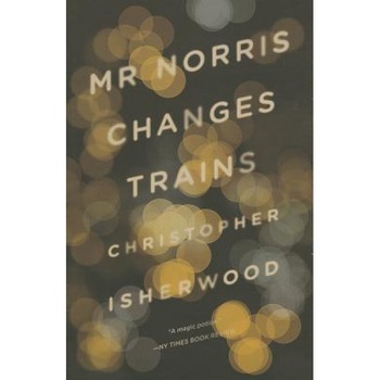 Mr. Norris Changes Trains, Christopher Isherwood (Author) Mr. Norris Changes Trains, Christopher Isherwood (Author)