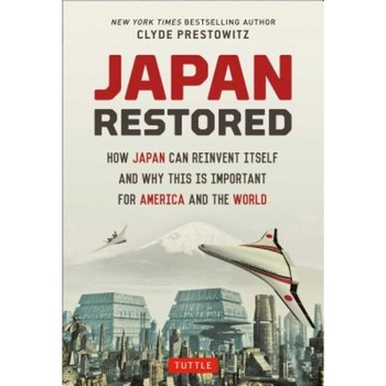 Japan Restored: How Japan Can Reinvent Itself and Why This Is Important for America and the World, Clyde Prestowitz (Author) Japan Restored: How Japan Can Reinvent Itself and Why This Is Important for America and the World, Clyde Prestowitz (Author)