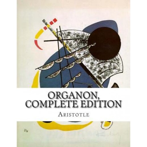 Organon, Complete Edition, Aristotle (Author)