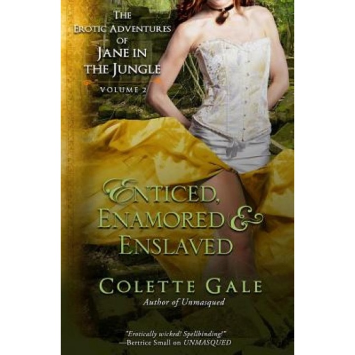 Enticed, Enamored & Enslaved: The Erotic Adventures of Jane in the Jungle, Vol. 2, Colette Gale (Author)