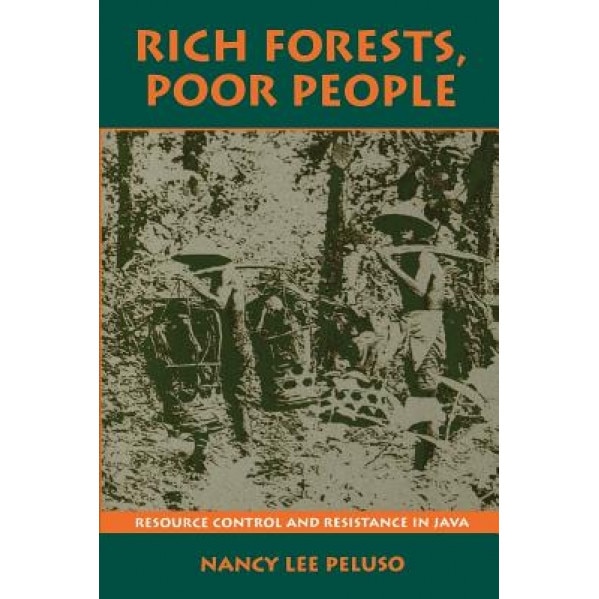 Rich Forests, Poor People: Resource Control and Resistance in Java, Nancy L. Peluso (Author)