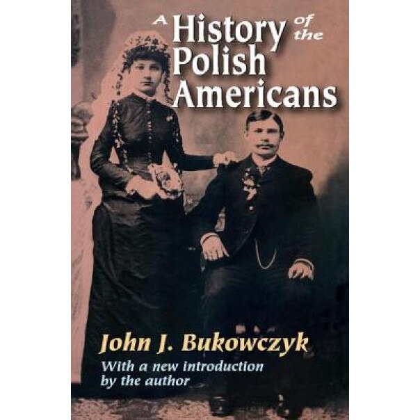 A History of the Polish Americans, John J. Bukowczyk (Author)