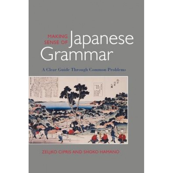 Making Sense of Japanese Grammar (Paper), Zelijko Cipris (Author)