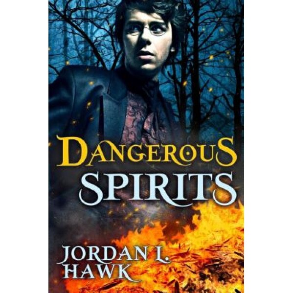Dangerous Spirits, Jordan L. Hawk (Author)