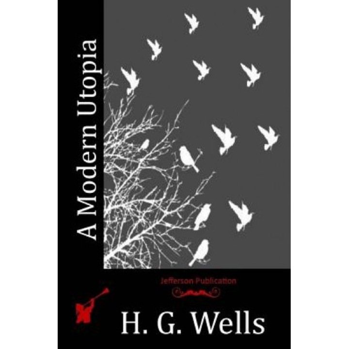 A Modern Utopia, H. G. Wells (Author)