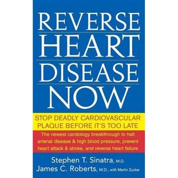 Reverse Heart Disease Now: Stop Deadly Cardiovascular Plaque Before It's Too Late, Stephen T. Sinatra (Author) Reverse Heart Disease Now: Stop Deadly Cardiovascular Plaque Before It's Too Late, Stephen T. Sinatra (Author)