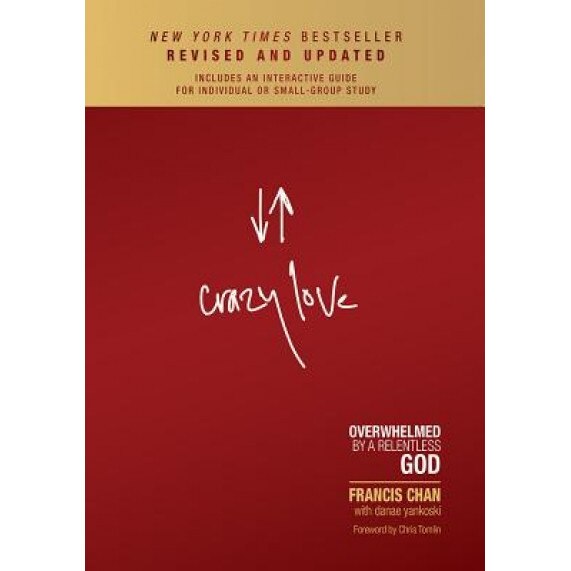 Crazy Love: Overwhelmed by a Relentless God, Francis Chan (Author)