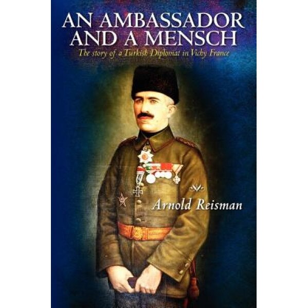 An Ambassador and a Mensch, Arnold Reisman (Author)