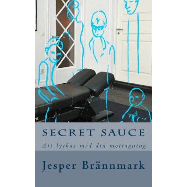Secret Sauce: Att Lyckas Med Din Mottagning, Jeseper Brannmark (Author)