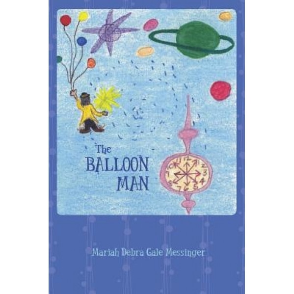The Balloon Man, Mariah Debra Gale Messinger (Author)