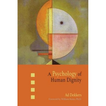 A Psychology of Human Dignity - Ad Dekkers (Author) A Psychology of Human Dignity - Ad Dekkers (Author)