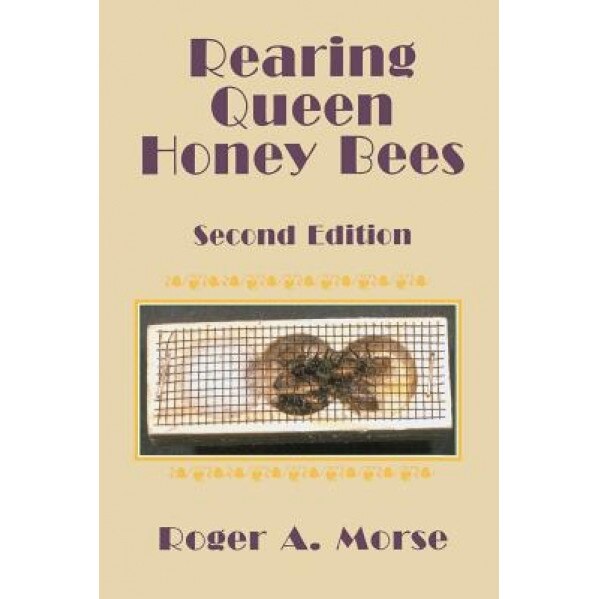 Rearing Queen Honey Bees: Second Edition, Roger A. Morse (Author)
