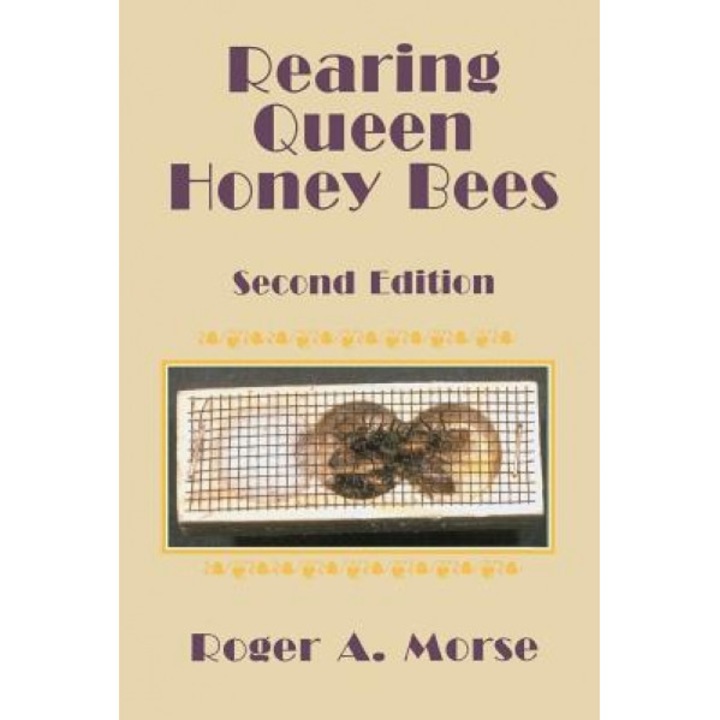 Rearing Queen Honey Bees: Second Edition, Roger A. Morse (Author)