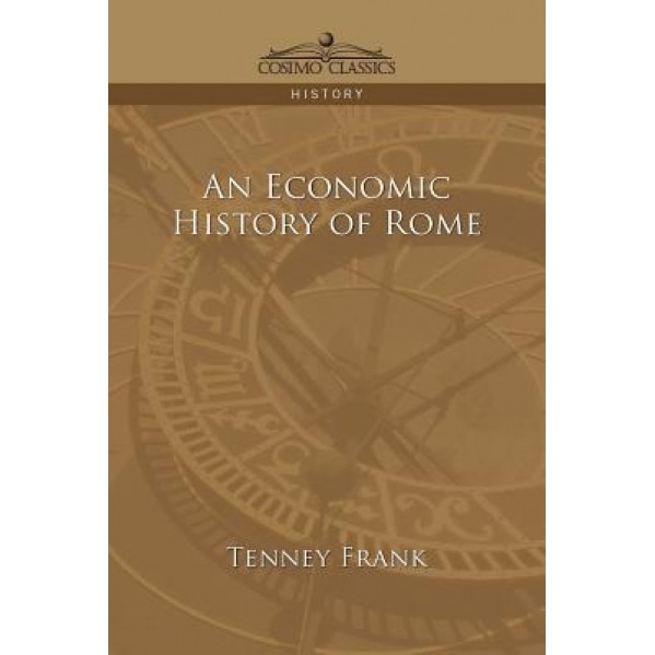 An Economic History of Rome, Tenney Frank (Author)