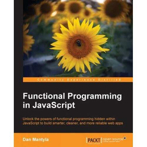 Functional Programming in JavaScript - Dan Mantyla (Author)