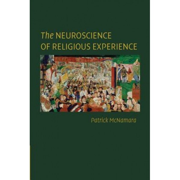 The Neuroscience of Religious Experience - Patrick McNamara (Author)