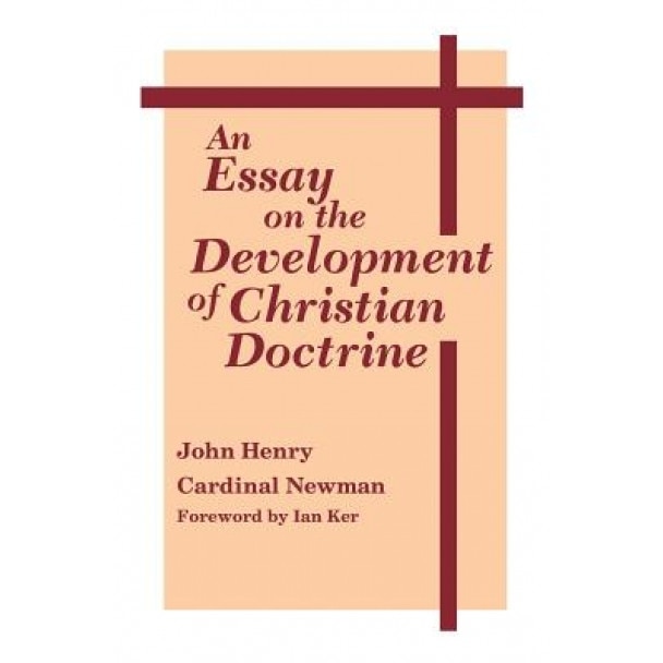 Essay on Devel of Christian Doctrine: Theology, John Henry Newman (Author)