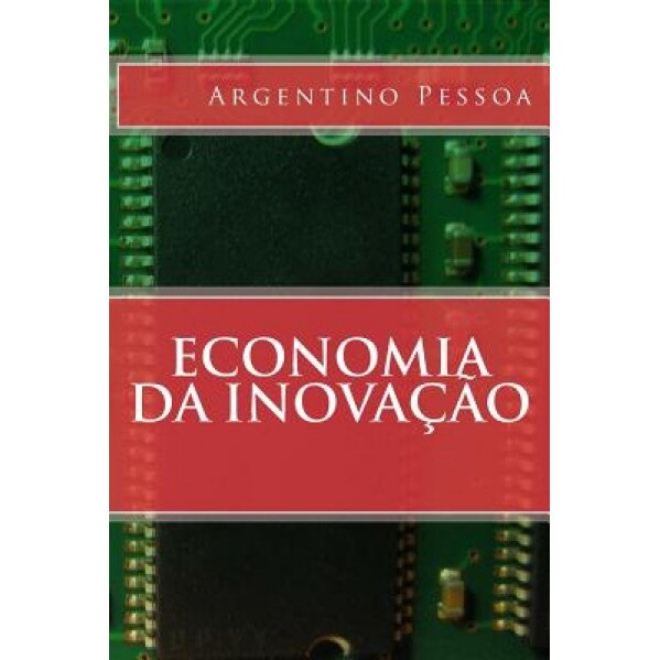 Economia Da Inovacao, Prof Argentino Pessoa (Author)