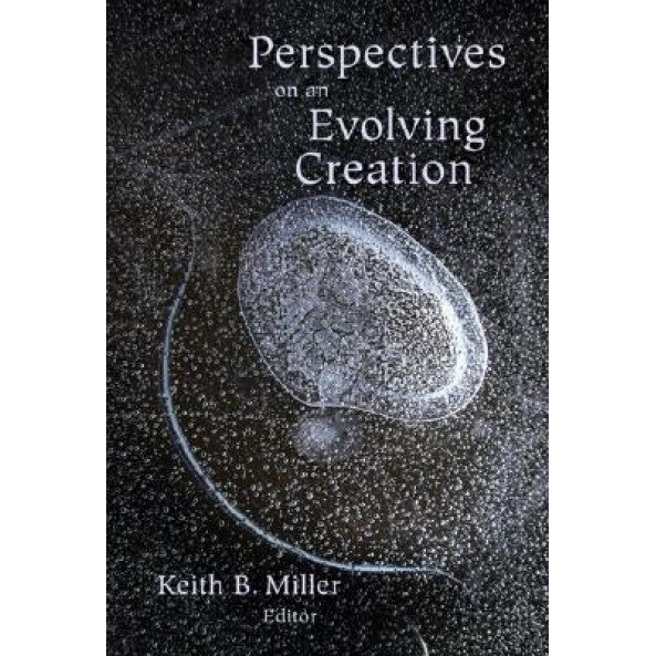Perspectives on an Evolving Creation, Keith B. Miller (Editor)