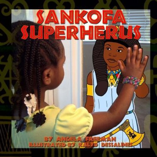Sankofa Superherus: Volume 1, Angela Freeman (Author)