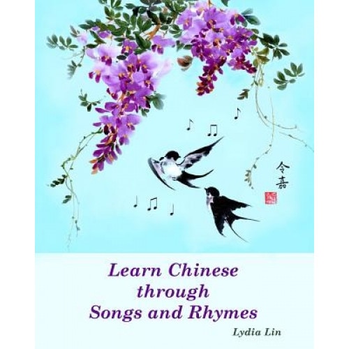 Learn Chinese Through Songs and Rhymes, Lydia Lin (Author)