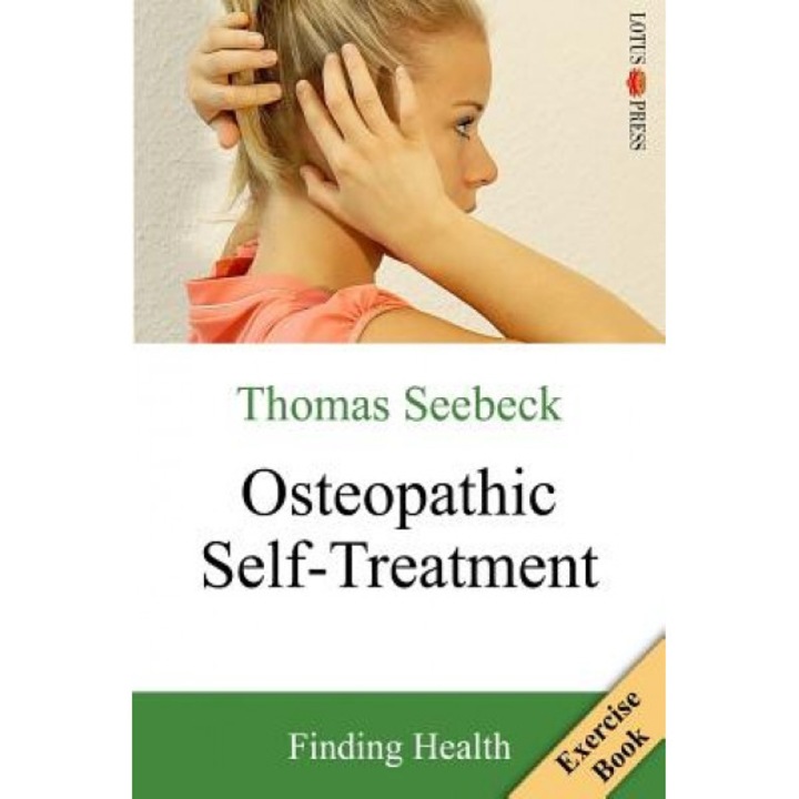 Osteopathic Self-Treatment: Finding Health, Thomas Seebeck (Author)