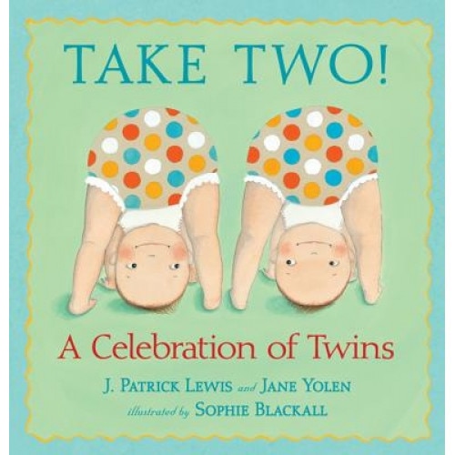 Take Two!: A Celebration of Twins, J. Patrick Lewis (Author)