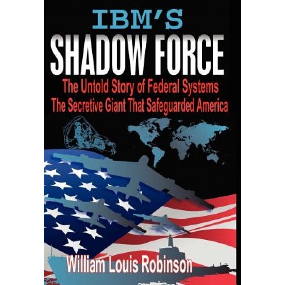 IBM's Shadow Force, William Louis Robinson (Author)