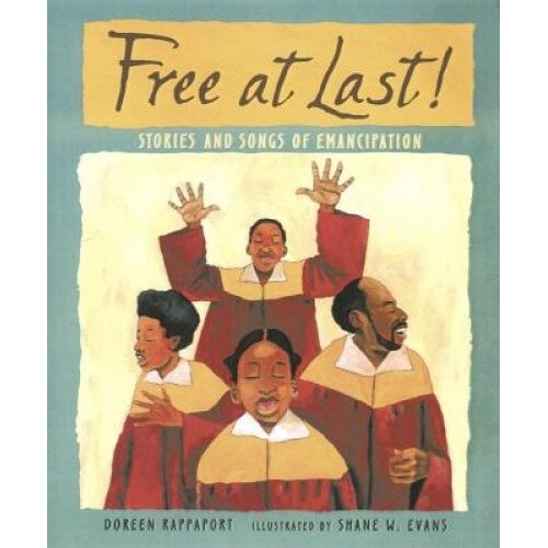 Free at Last!: Stories and Songs of Emancipation, Doreen Rappaport (Author)