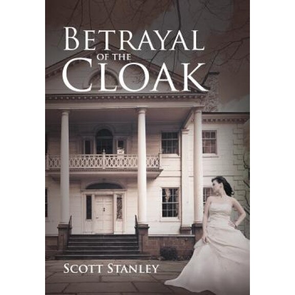 Betrayal of the Cloak, Scott Stanley (Author)