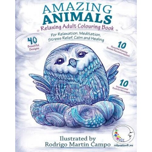 Relaxing Adult Colouring Book: Amazing Animals - For Relaxation, Meditation, Stress Relief, Calm and Healing, Relaxation4 Me (Author)