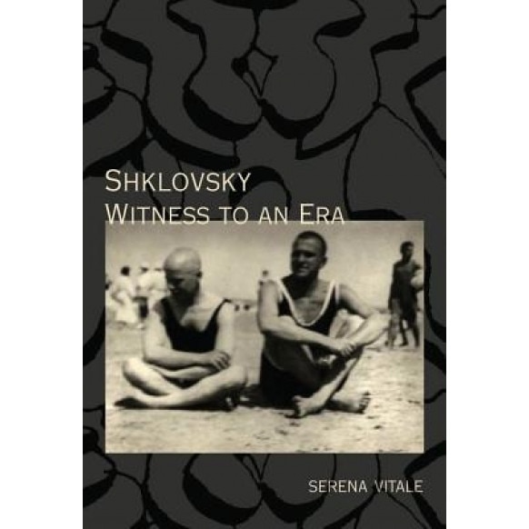 Shklovsky: Witness to an Era, Serena Vitale (Author)