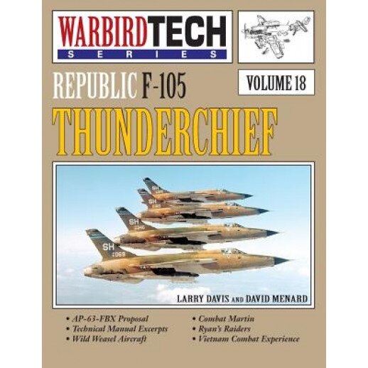 Republic F-105 Thunderchief- Warbirdtech Vol. 18, Larry Davis (Author)