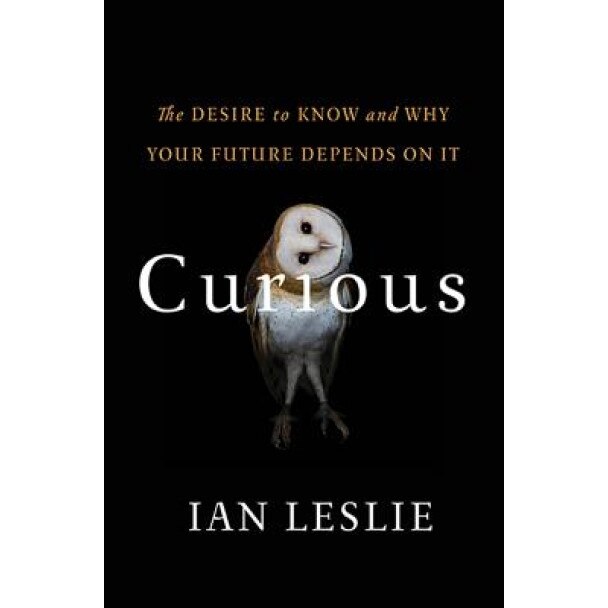 Curious: The Desire to Know and Why Your Future Depends on It - Ian Leslie (Author)