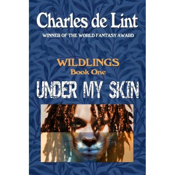 Under My Skin: Wildlings Book 1, Charles de Lint (Author)