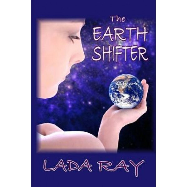The Earth Shifter, Lada Ray (Author)