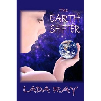 The Earth Shifter, Lada Ray (Author) The Earth Shifter, Lada Ray (Author)