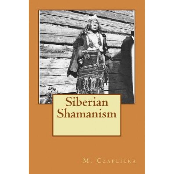 Siberian Shamanism, M. a. Czaplicka (Author)