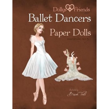 Dollys and Friends Ballet Dancers Paper Dolls: Wardrobe No: 5, Basak Tinli (Author) Dollys and Friends Ballet Dancers Paper Dolls: Wardrobe No: 5, Basak Tinli (Author)