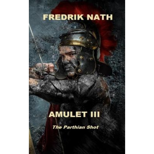 Amulet III: The Parthian Shot, Fredrik Nath (Author)