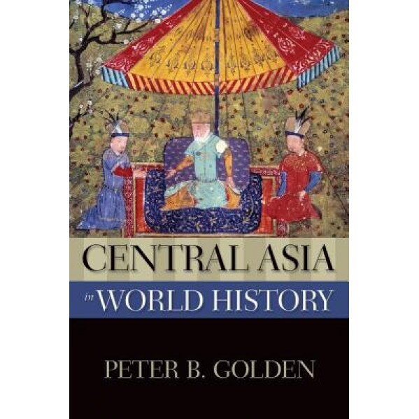 Central Asia in World History, Peter B. Golden