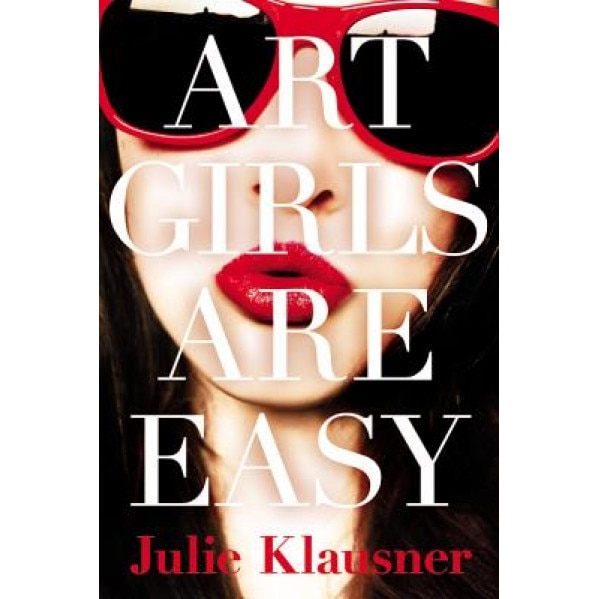 Art Girls Are Easy, Julie Klausner (Author)