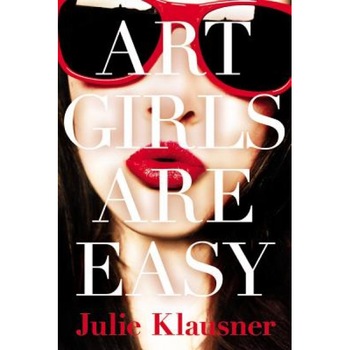 Art Girls Are Easy, Julie Klausner (Author) Art Girls Are Easy, Julie Klausner (Author)