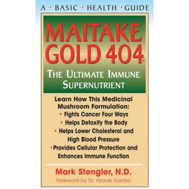 Maitake Gold 404: The Ultimate Immune Supplement, Mark, N.M.D. Stengler (Author)