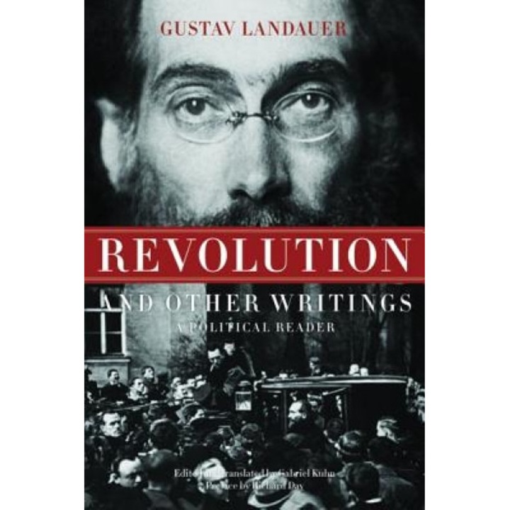 Revolution and Other Writings: A Political Reader, Gustav Landauer
