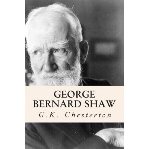 George Bernard Shaw, G. K. Chesterton (Author)