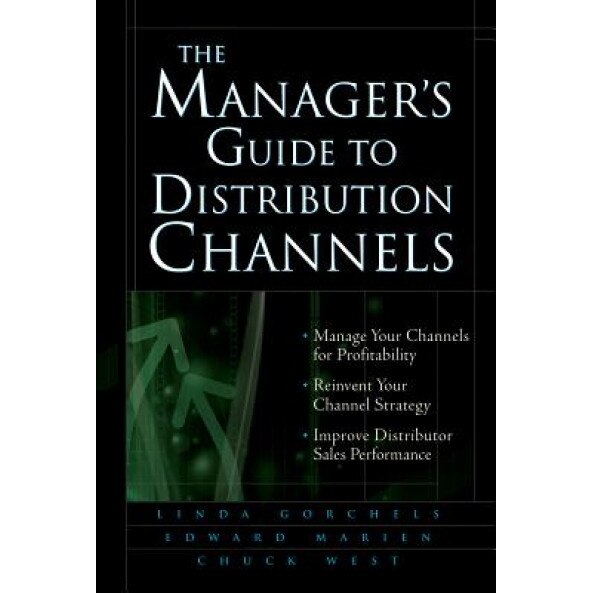 The Manager's Guide to Distribution Channels - Linda Gorchels (Author)