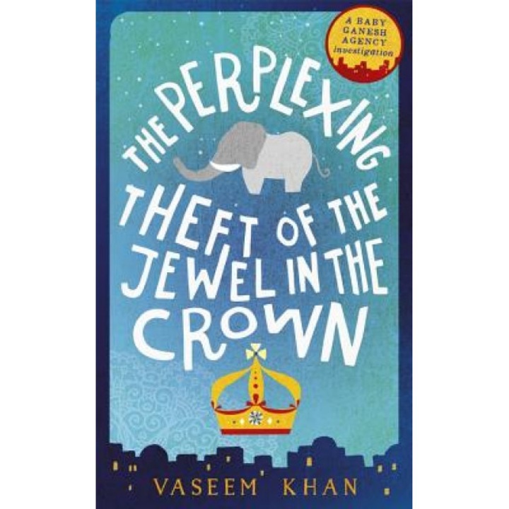 The Perplexing Theft of the Jewel in the Crown, Vaseem Khan (Author)