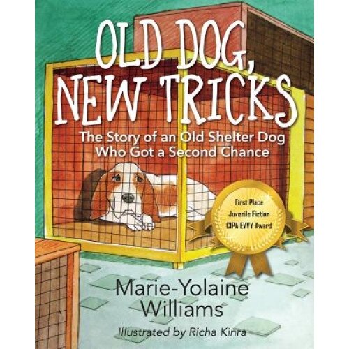 Old Dog, New Tricks: The Story of an Old Shelter Dog Who Got a Second Chance, Marie Yolaine Williams (Author)