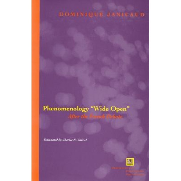 Phenomenology Wide Open: After the French Debate, Dominique Janicaud (Author)